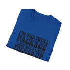 Funny Quote T-Shirt — “I’m the Total Package I Just Got a Little Fucked Up During Shipping & Handling”