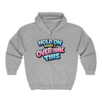 Zip Hoodie – “Hold On While I Overthink This” Funny Graphic Hoodie
