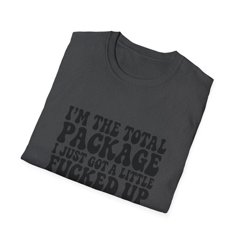 Funny Quote T-Shirt — “I’m the Total Package I Just Got a Little Fucked Up During Shipping & Handling”