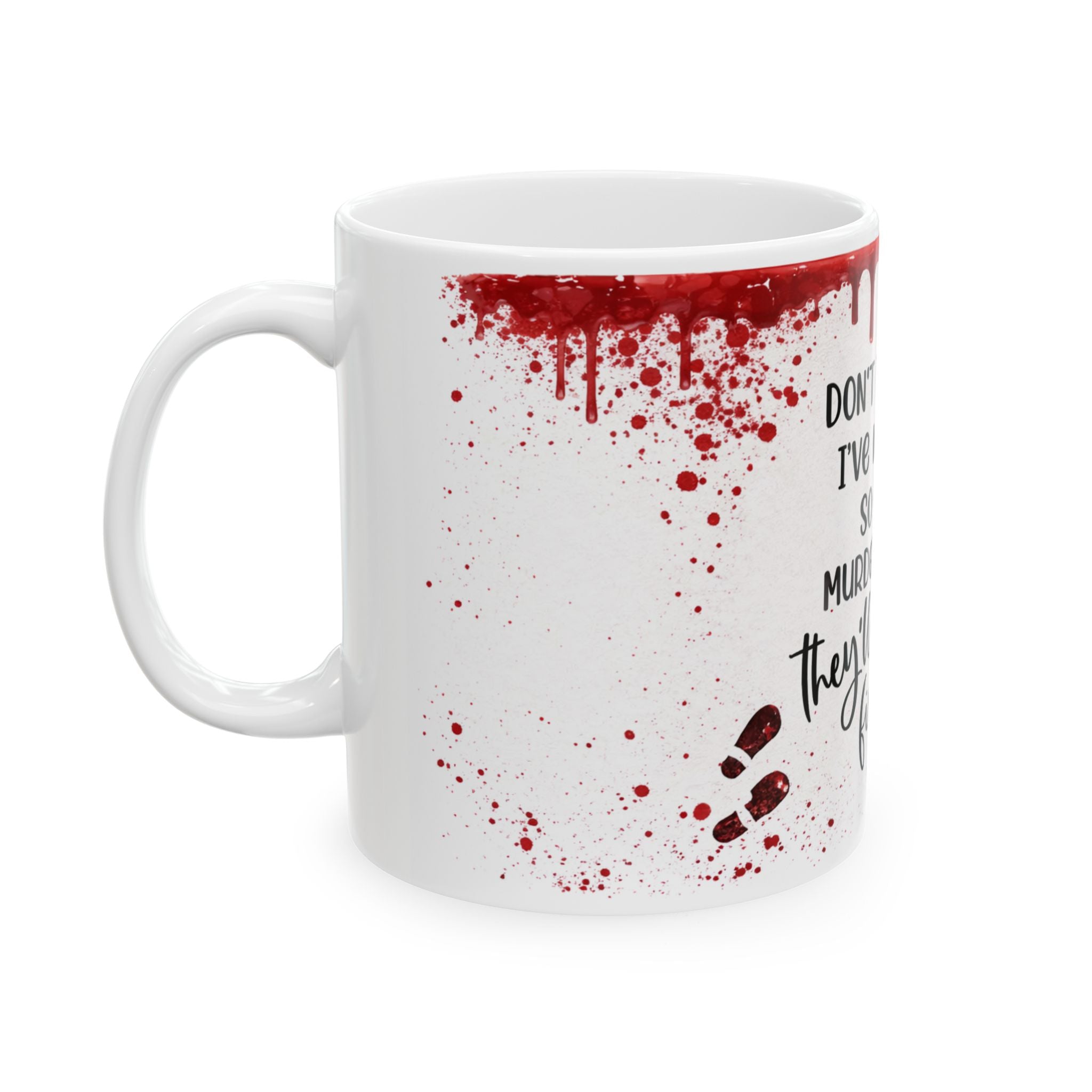 Murder Show Quote Mug — "Don't Test Me, I've Watched So Many Murder Shows" Ceramic Coffee Cup