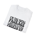 Funny Quote T-Shirt — “I’m the Total Package I Just Got a Little Fucked Up During Shipping & Handling”