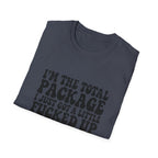 Funny Quote T-Shirt — “I’m the Total Package I Just Got a Little Fucked Up During Shipping & Handling”